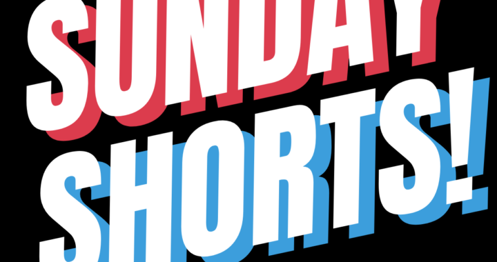 Sunday Shorts!